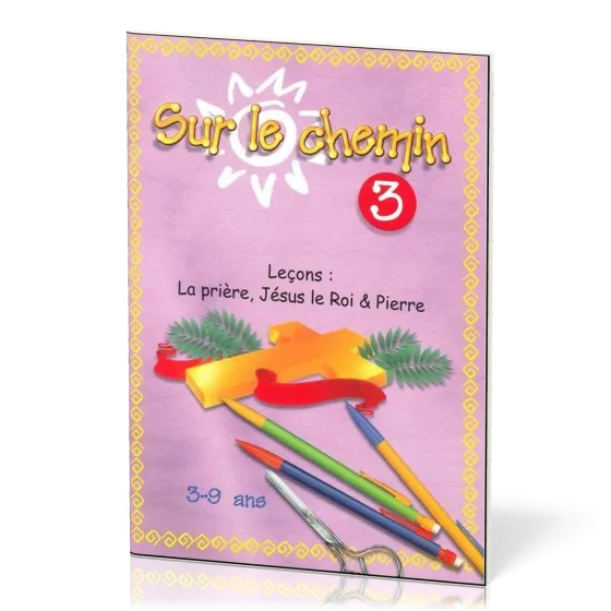 Sur le chemin 3 - La prière, Jésus le Roi, Pierre