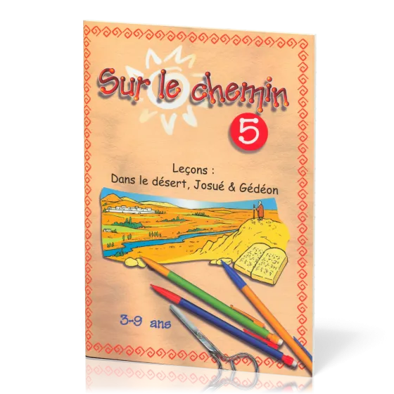 Sur le chemin 5 - Dans le désert, Josué et Gédeon 