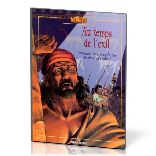 Au temps de l'exil - Histoire des prophètes Jérémie et Daniel - BD [Une histoire du magazine...
