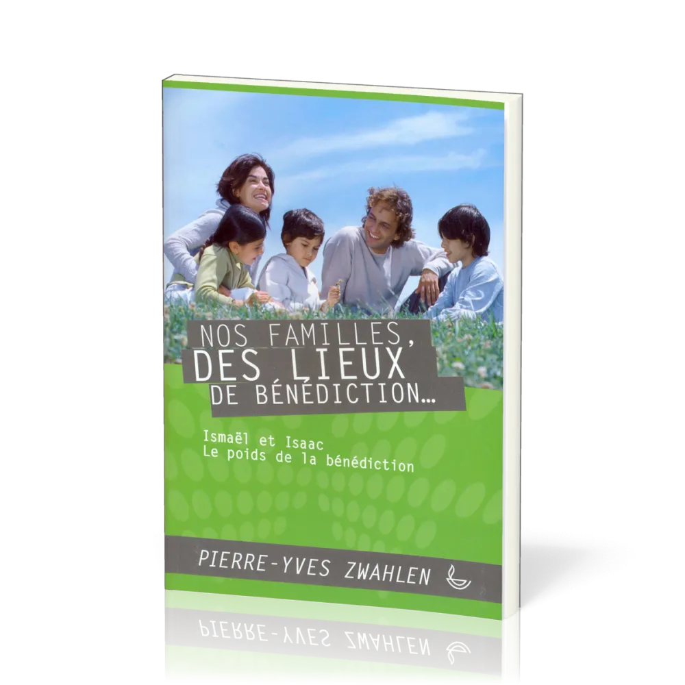 Nos familles des lieux de bénédiction - Ismaël et Isaac, le poids de la bénédiction
