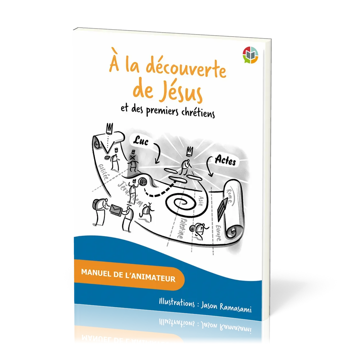 À la découverte de Jésus et des premiers chrétiens - Manuel de l’animateur