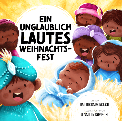 Ein unglaublich lautes Weihnachtsfest - Meine allerschönsten Bibelgeschichten