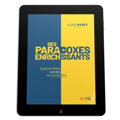 Des paradoxes enrichissants - Quand la Bible semble se contredire - EBOOK