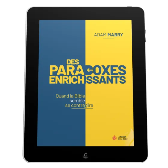 Des paradoxes enrichissants - Quand la Bible semble se contredire - EBOOK