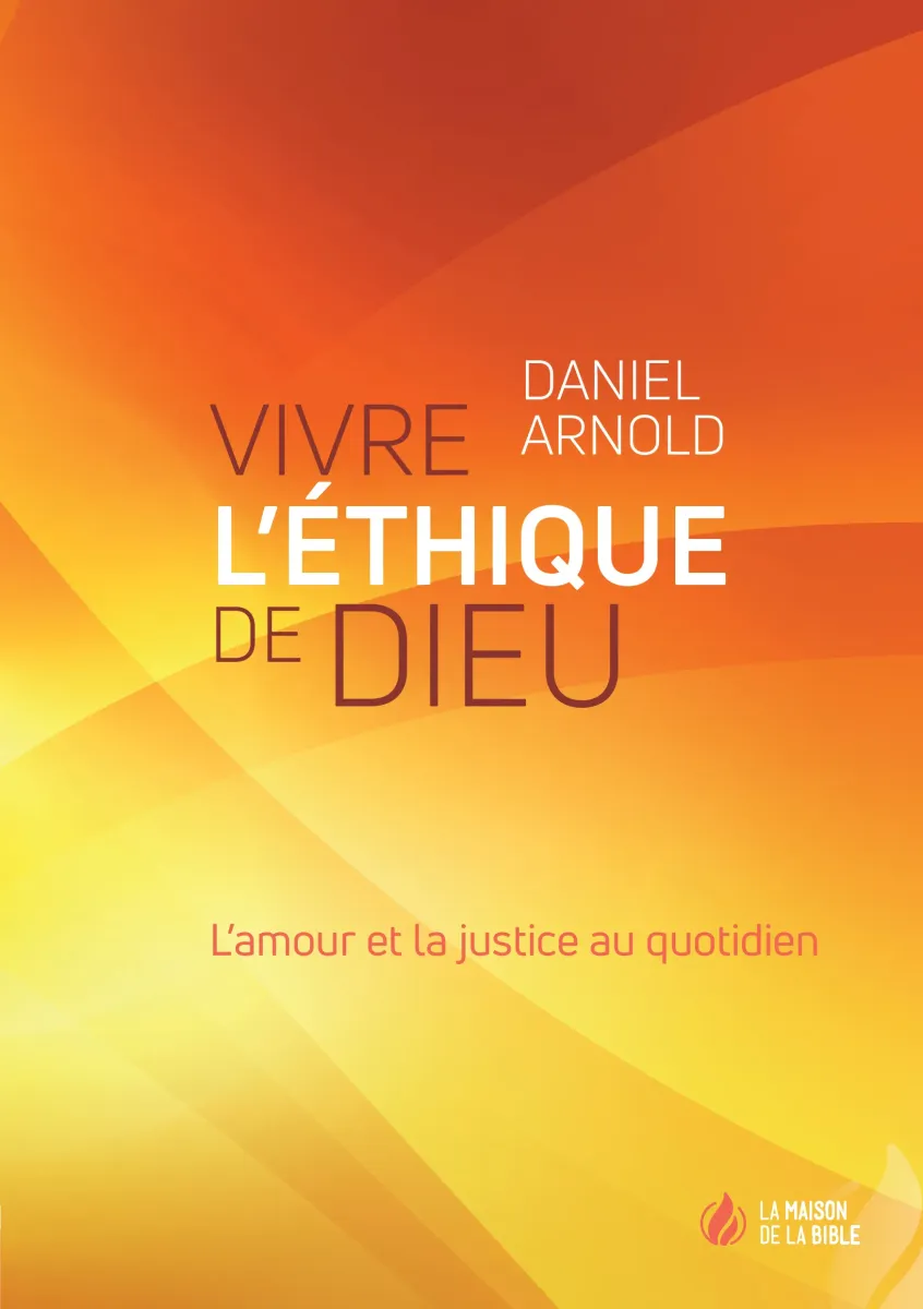 Vivre l'éthique de Dieu - L'amour et la justice au quotidien - ePub