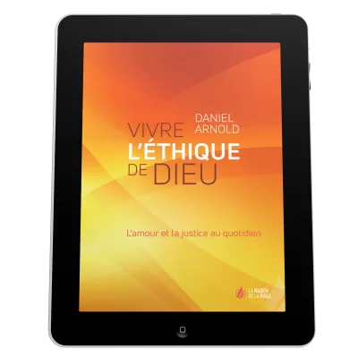 Vivre l'éthique de Dieu - L'amour et la justice au quotidien - EBOOK