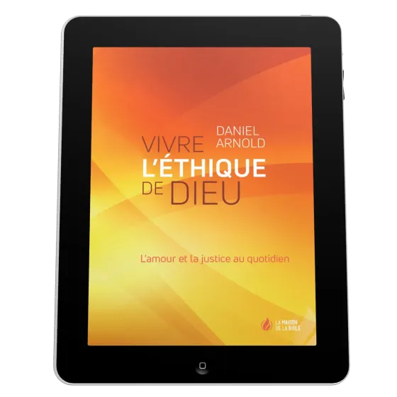 Vivre l'éthique de Dieu - L'amour et la justice au quotidien - EBOOK