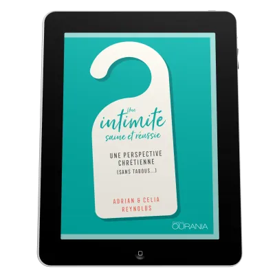 Une intimité saine et réussie - Une perspective chrétienne (sans tabous…) - EBOOK