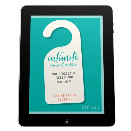 Une intimité saine et réussie - Une perspective chrétienne (sans tabous…) - EBOOK