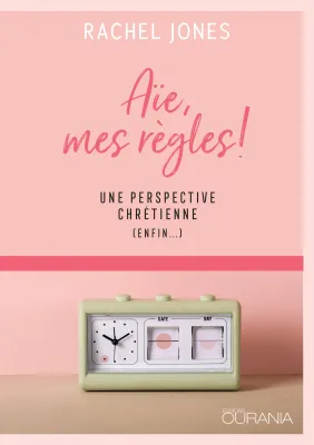 Aïe, mes règles! - Une perspective chrétienne (enfin…) - ePub