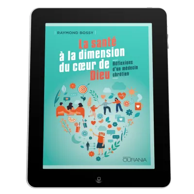 Santé à la dimension du coeur de Dieu (La) - Réflexions d'un médecin chrétien - EBOOK