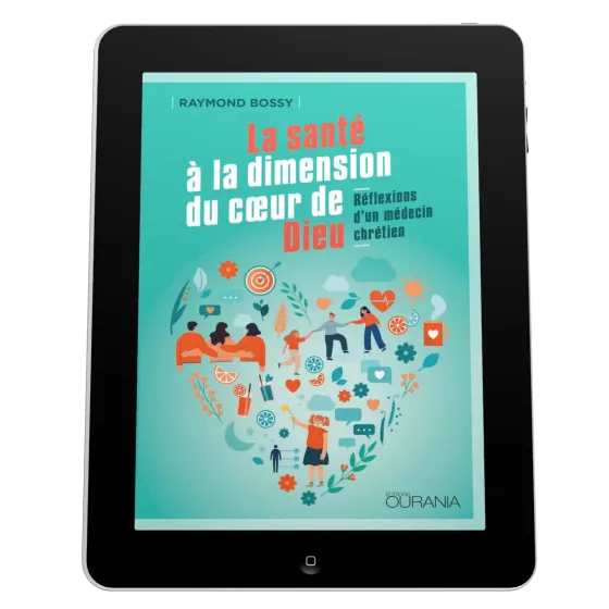 Santé à la dimension du coeur de Dieu (La) - Réflexions d'un médecin chrétien - ePub