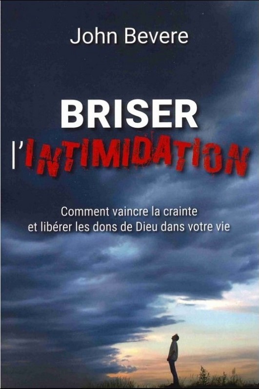 Briser l'intimidation - Comment vaincre la crainte et libérer les dons de Dieu dans votre vie