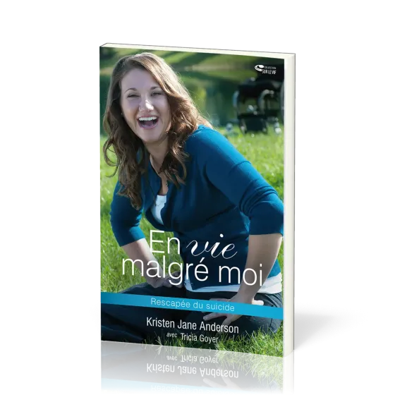 En vie malgré moi - Rescapée du suicide