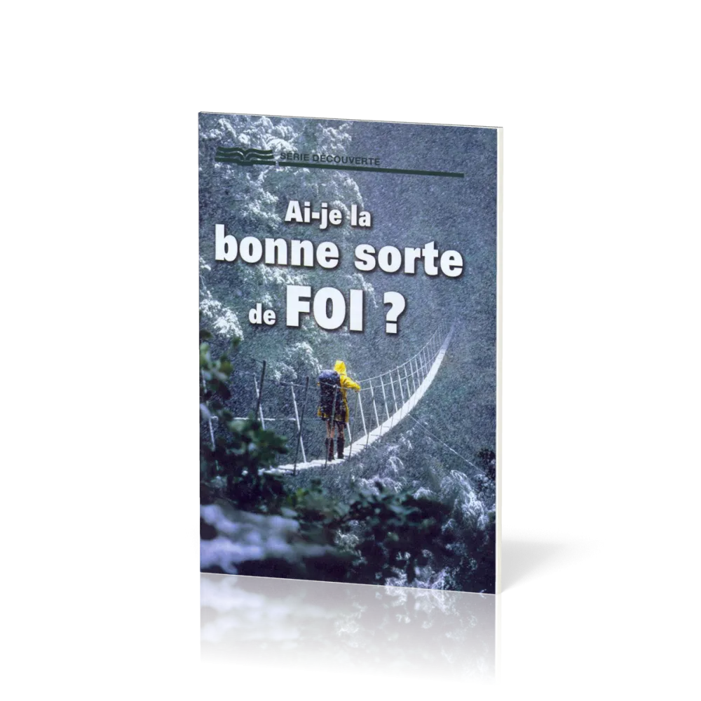 Ai-je la bonne sorte de foi?  - [Série Découverte]