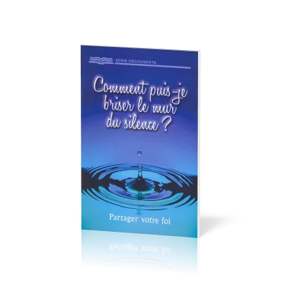Comment puis-je briser le mur du silence? Partager votre foi - [Série Découverte]