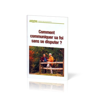 Comment communiquer sa foi sans se disputer?  - [Série Découverte]