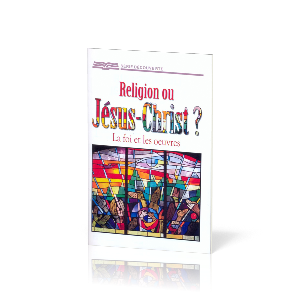 Religion ou Jésus-Christ? La foi et les oeuvres - [Série Découverte ...