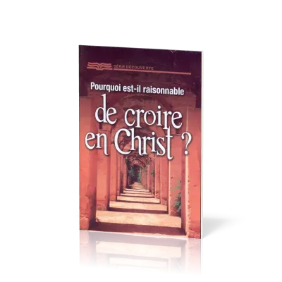 Pourquoi est-il raisonnable de croire en Christ?  - [Série Découverte]