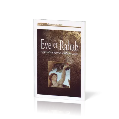 Ève et Rahab - Apprendre à faire de meilleurs choix - [Série Découverte]