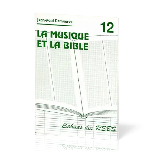 Musique et la Bible (La) - Cahiers des REBS 12
