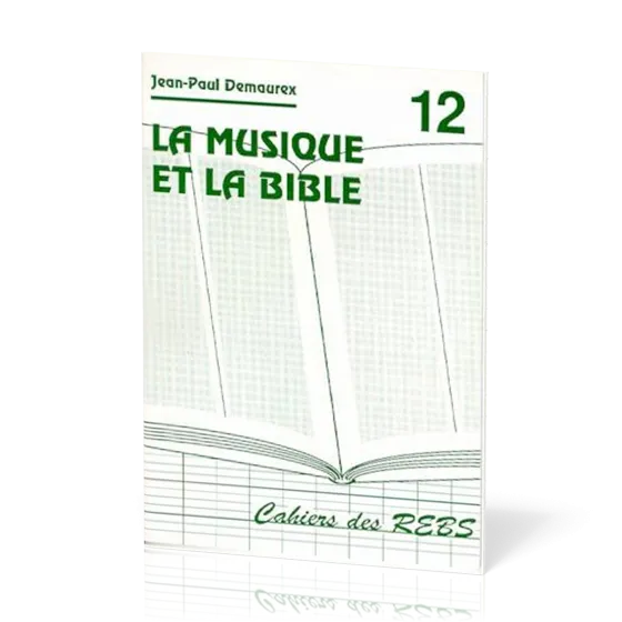 Musique et la Bible (La) - Cahiers des REBS 12
