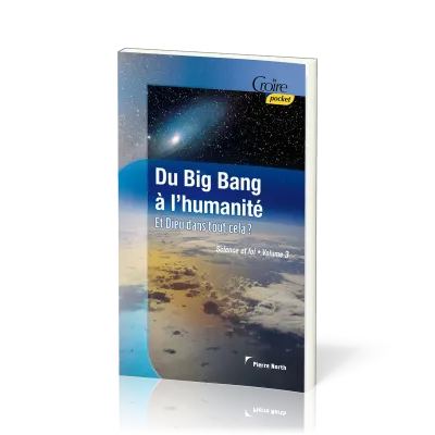 Du big bang à l'humanité  - Et Dieu dans tout cela ? [série Science et foi - vol.3]