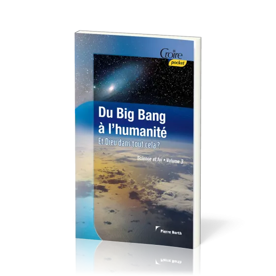 Du big bang à l'humanité  - Et Dieu dans tout cela ? [série Science et foi - vol.3]