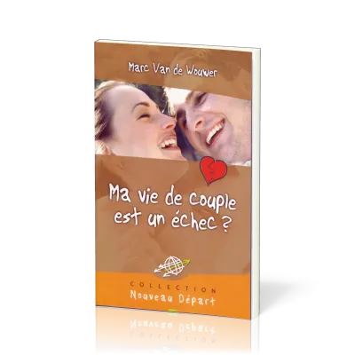 Ma vie de couple est un échec? - Collection Nouveau Départ