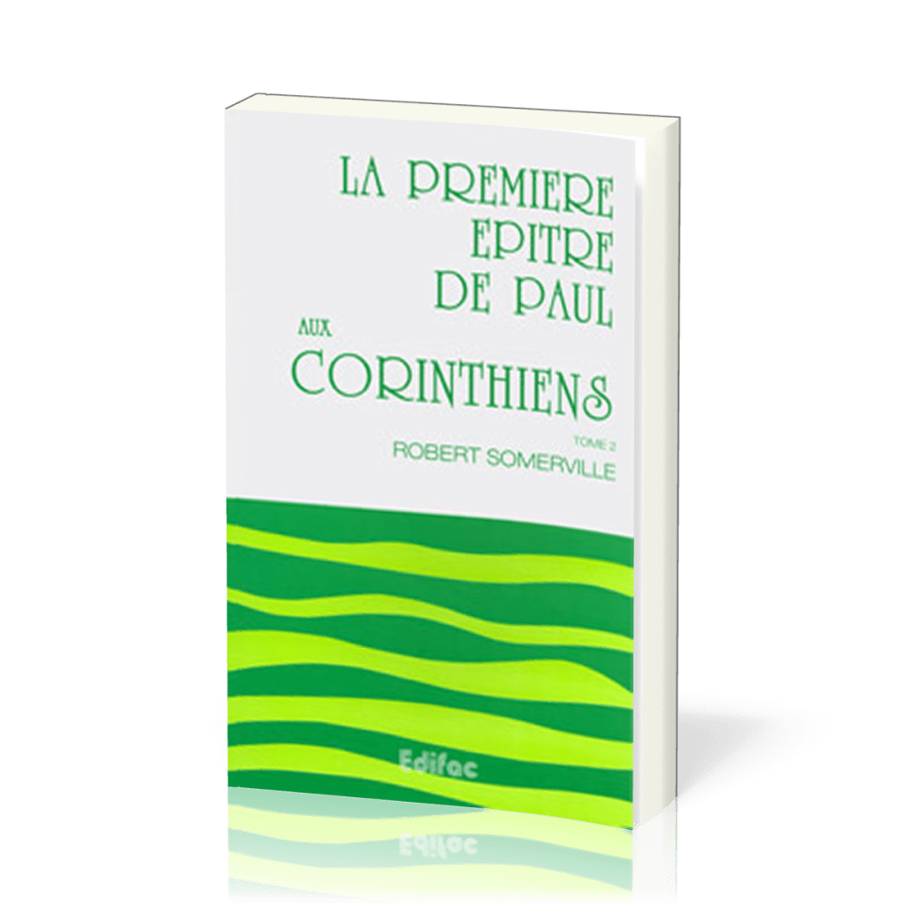 Première Épître de Paul aux Corinthiens, tome 2 (La) - [CEB NT 07] Commentaire Évangélique de la...