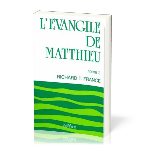 L’Évangile de Matthieu - Tome 2 - [CEB NT 01] Commentaire Évangélique de la Bible