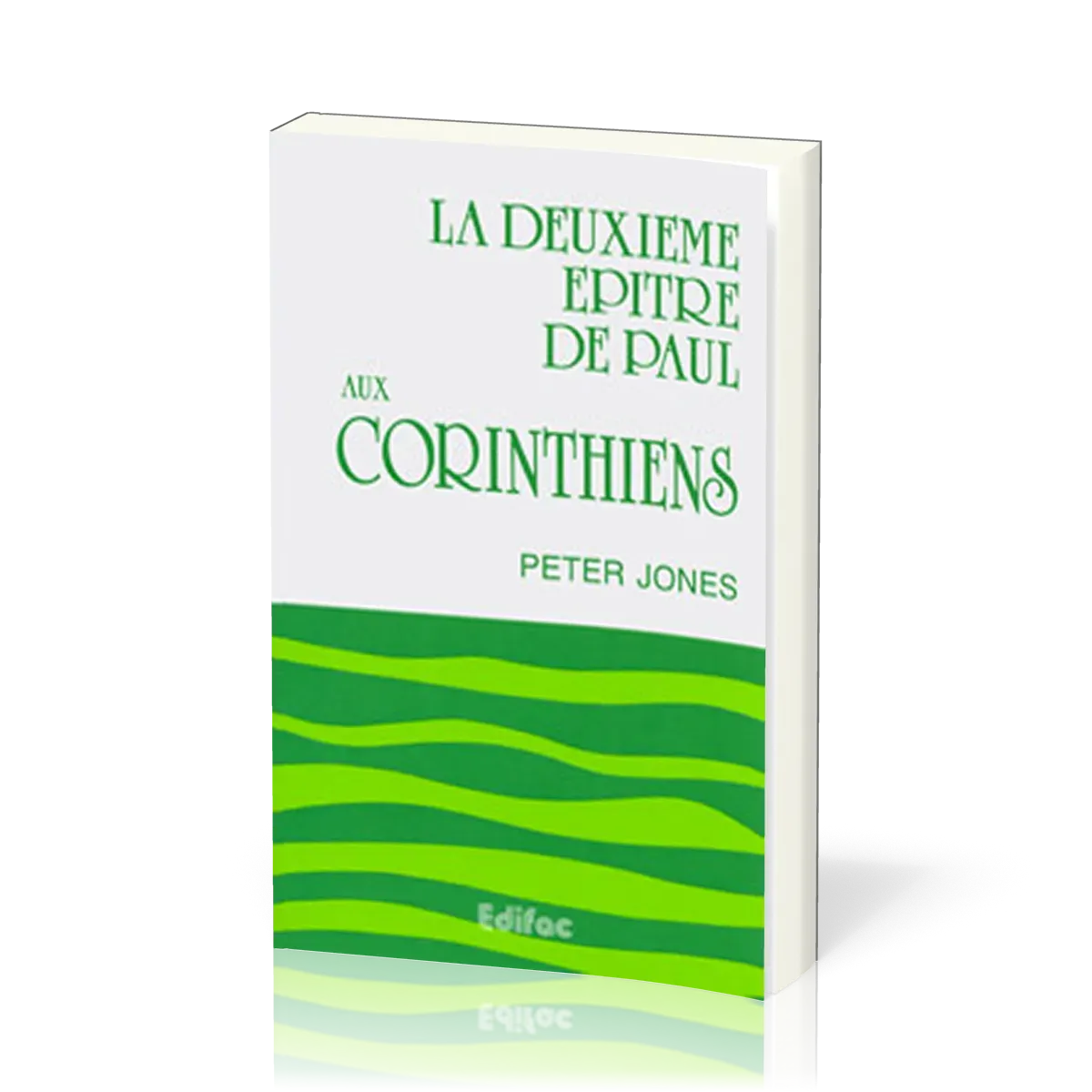 Deuxième Épître de Paul aux Corinthiens (La) - [CEB NT 08] Commentaire Évangélique de la Bible