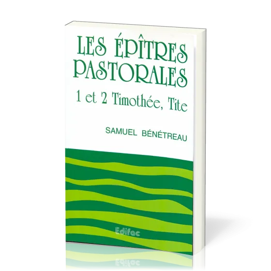 Épîtres pastorales: 1 et 2 Timothée, Tite (Les) - [CEB NT 15] Commentaire Évangélique de la Bible