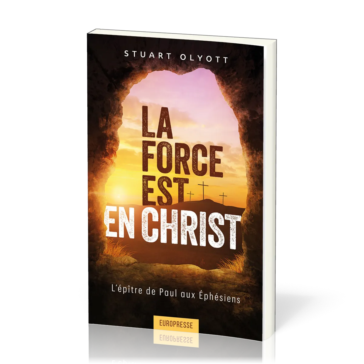 Force est en Christ (La) - L'épître de Paul aux Ephésiens