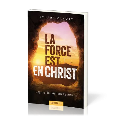 Force est en Christ (La) - L'épître de Paul aux Ephésiens