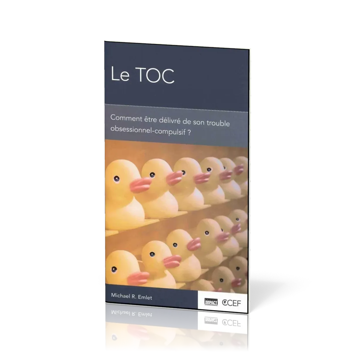 TOC (Le) - Comment être délivré de son trouble obsessionnel-compulsif ? [brochure CCEF]