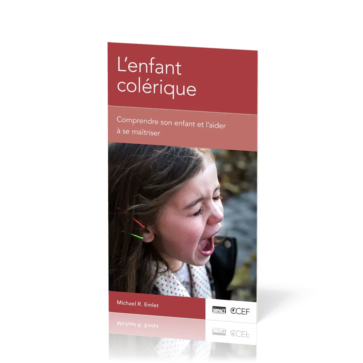 Enfant colérique (L') - Comprendre son enfant et l'aider à se maîtriser [brochure CCEF]