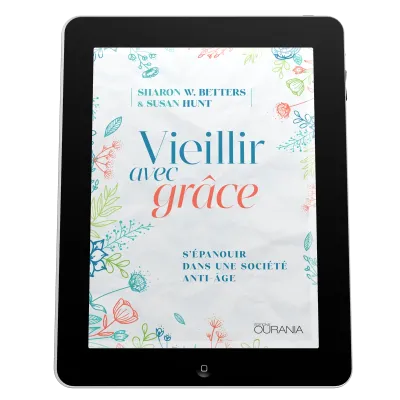 Vieillir avec grâce - S'épanouir dans une société anti-âge - EBOOK
