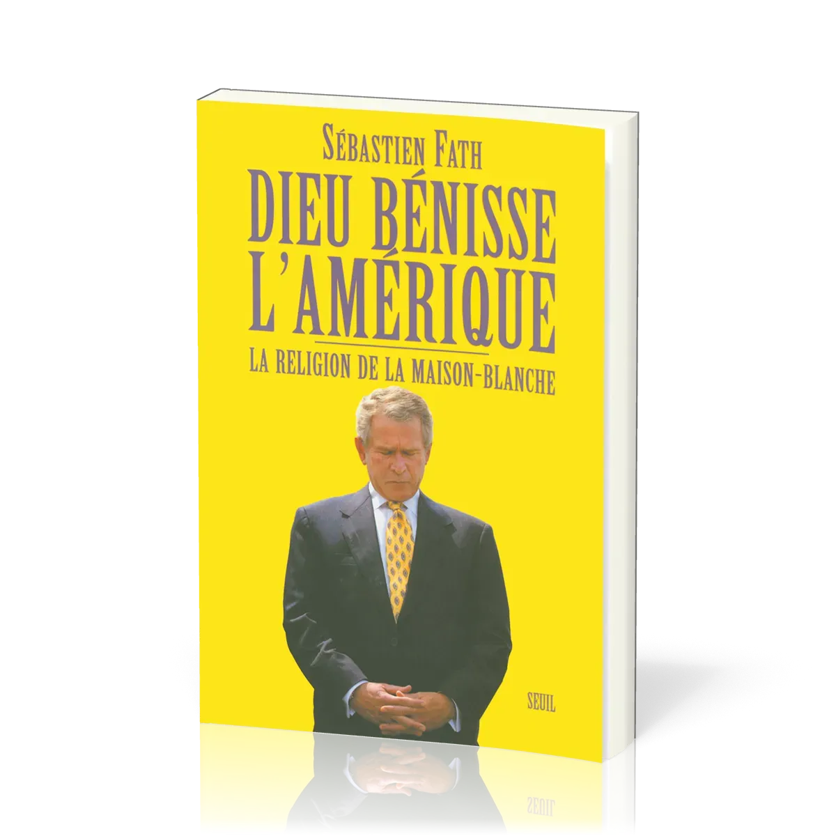 Dieu bénisse l'Amérique - La religion de la Maison-Blanche