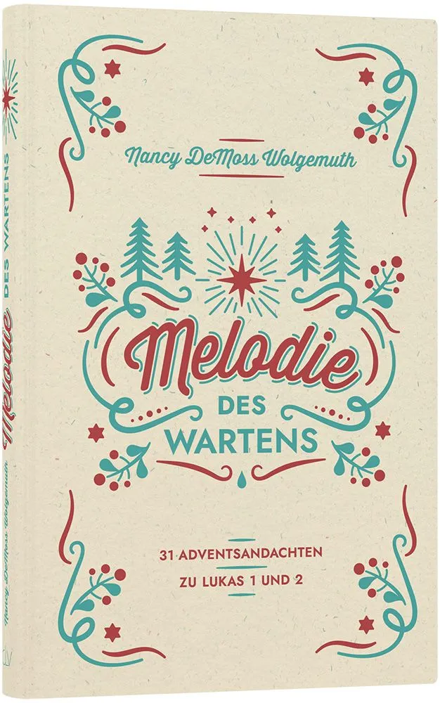 Melodie des Wartens - 31 Adventsandachten zu Lukas 1 und 2