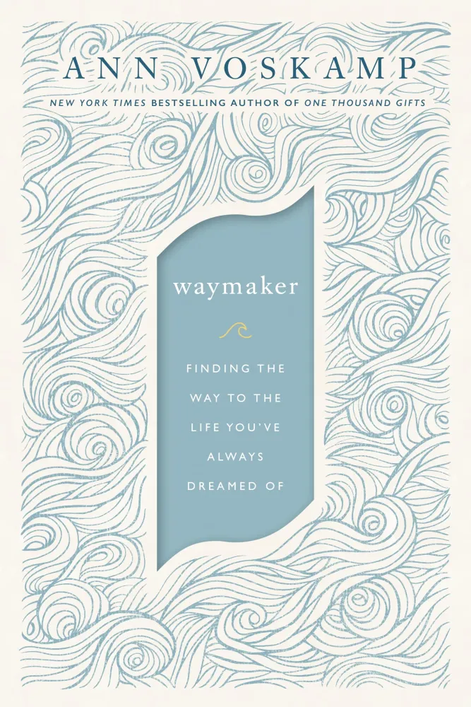 WayMaker, a Dare to Hope - Finding the Way to the Life You've Always Dreamed of