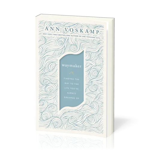 WayMaker, a Dare to Hope - Finding the Way to the Life You've Always Dreamed of