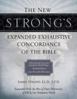 The New Strong's Expanded Exhaustive Concordance of the Bible - Expanded With the Best of Vone's... The New Strong's Expanded Exhaustive Concordance of the Bible - Expanded With the Best of Vone's...