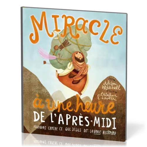 Miracle à une heure de l'après-midi - Pourquoi croire ce que Jésus dit: la vraie histoire