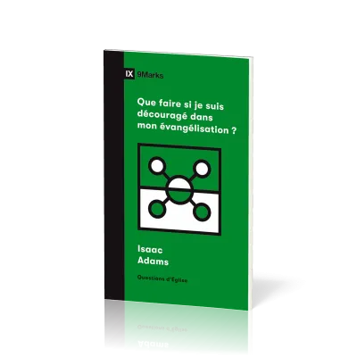 Que faire si je suis découragé dans mon évangélisation ? - [coll. 9Marks - Questions d'Église]