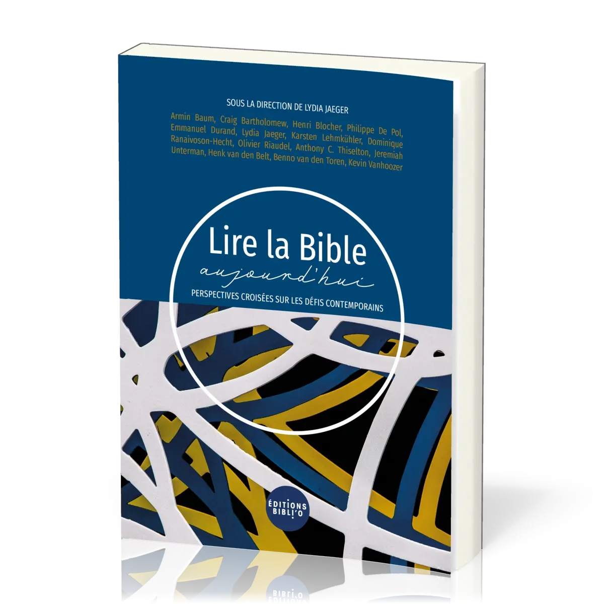 Lire la Bible aujourd'hui - Perspectives croisées sur les défis contemporains