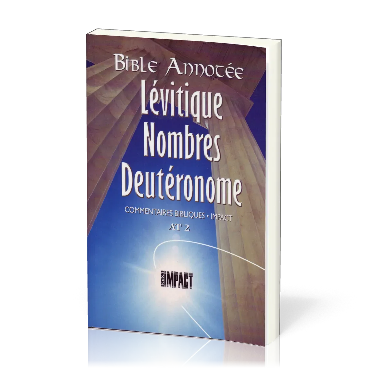 Lévitique, Nombres, Deutéronome - Bible annotée - Commentaires bibliques Impact AT 2