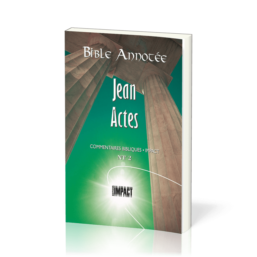 Jean, Actes - Bible annotée - Commentaires bibliques Impact NT 2