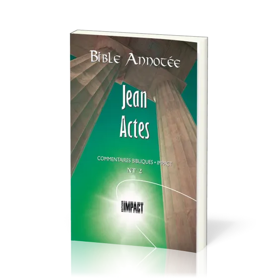 Jean, Actes - Bible annotée - Commentaires bibliques Impact NT 2