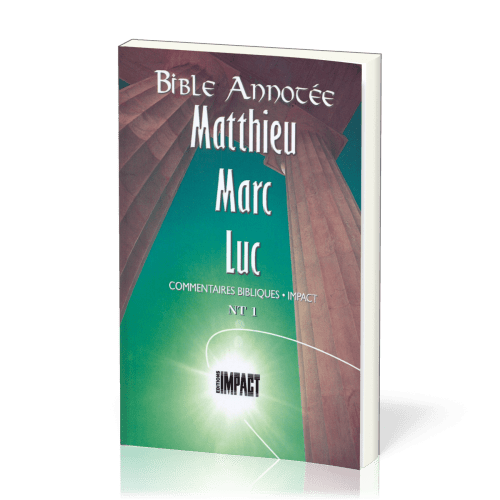 Matthieu, Marc, Luc - Bible annotée - Commentaires bibliques Impact NT 1